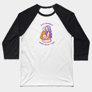 Give Yourself Some Quiet Time Baseball T-Shirt